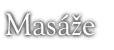 Masáže
